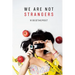 we are not strangers