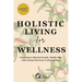 Holistic Living for Wellness: Your Guide to Spiritual Growth, Healthy Diet, and a Fitness Plan Even If Life Gets Busy