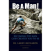 Be a Man!: Becoming the Man God Created You to Be