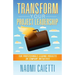 Transform Your Project Leadership: For Professionals Leading Projects or Company Initiatives