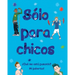 Sólo Para Chicos: ¿Qué Me Está Pasando? Mi Pubertad