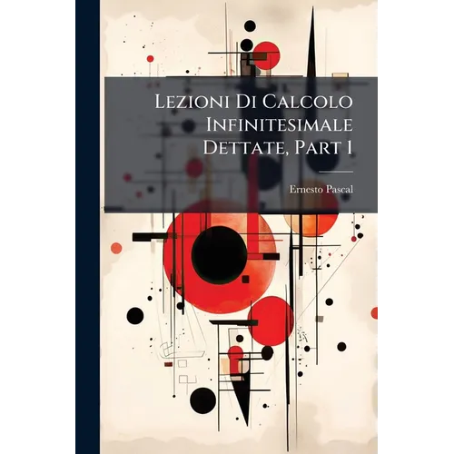 Lezioni Di Calcolo Infinitesimale Dettate, Part 1