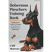 Doberman Pinscher Training Book: A Beginner's Guide to Raising a Healthy and Well-Behaved Doberman