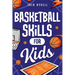 Basketball Skills for Kids: Master Dribbling, Defense, Passing, Scoring, Teamwork, and More!