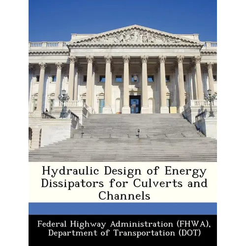 Hydraulic Design of Energy Dissipators for Culverts and Channels