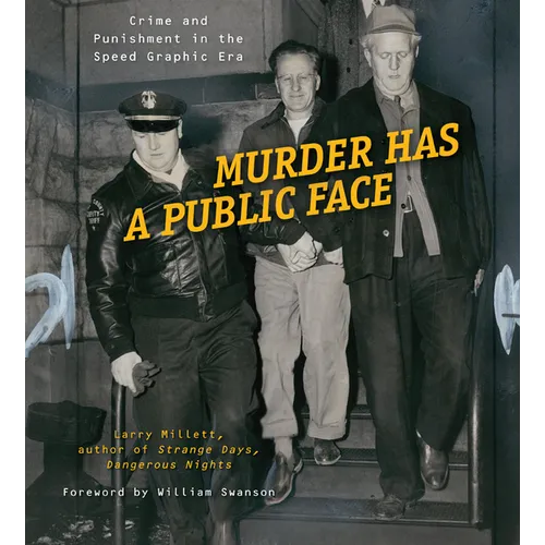 Murder Has a Public Face: Crime and Punishment in the Speed Graphic Era