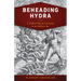 Beheading Hydra: A Radical Plan for Christians in an Atheistic Age