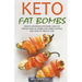 Keto Fat Bombs: Mouth-Watering Ketogenic High-Fat Snacks and Fat Bombs for Carbs Control and Healthy Weight Loss