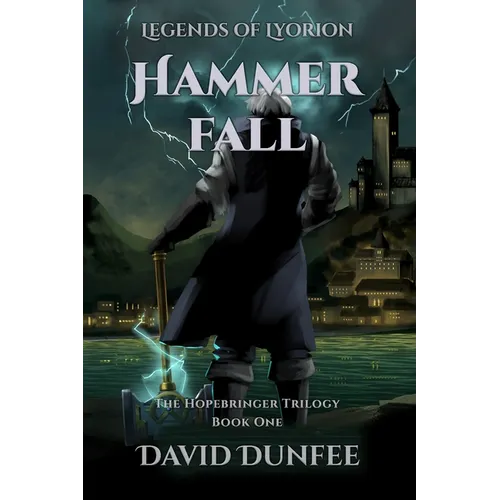 Hammer Fall: The Hopebringer Trilogy, Book One