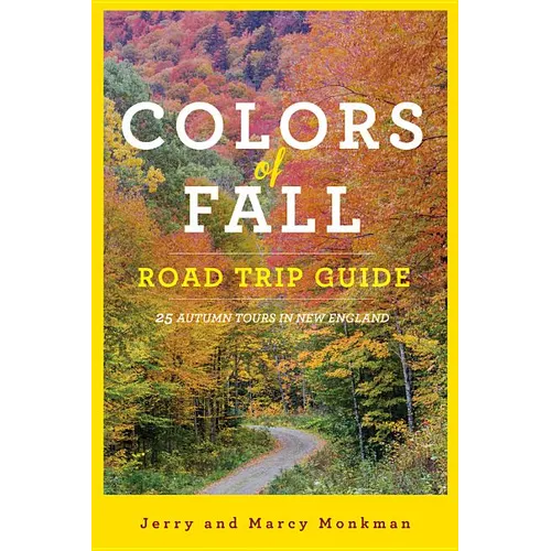 Colors of Fall Road Trip Guide: 25 Autumn Tours in New England