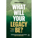 What Will Your Legacy Be?: Conversations with Global Game Changers about the Climate Crisis