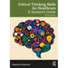 Critical Thinking Skills for Healthcare: A Student's Guide