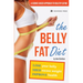 The Belly Fat Diet: Lose Your Belly, Shed Excess Weight, Improve Health