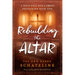 Rebuilding the Altar: A Bold Call for a Fresh Encounter with God