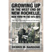 Growing Up in the West End of New Rochelle, New York in the 50's-60's: My Life, My Neighborhood (Up The West)
