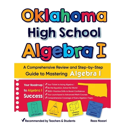 Oklahoma High School Algebra I: A Comprehensive Review and Step-by-Step Guide to Mastering Algebra 1