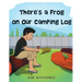 There's a Frog on our Camping Log