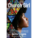 Church Girl: A Gospel Vision to Encourage and Challenge Black Christian Women