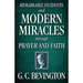 Remarkable Incidents and Modern Miracles Through Prayer and Faith