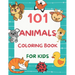 101 Animals Coloring Book for Kids: 101 Fun Coloring Pages for Boys and Girls Ages 4-8 Large Print
