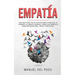 Empatía: Una guía práctica de supervivencia para que la persona altamente sensible logre una completa sanación emocional, física y espiritual