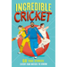 Incredible Cricket: 60 True Stories Every Fan Needs to Know