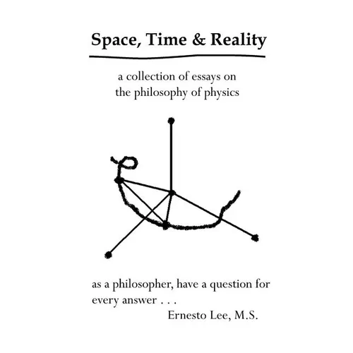 Space, Time and Reality: Todays Philosophy...Tomorrows Physics