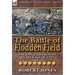 The Battle of Flodden Field: The Defeat of the Scots by the English, 1513