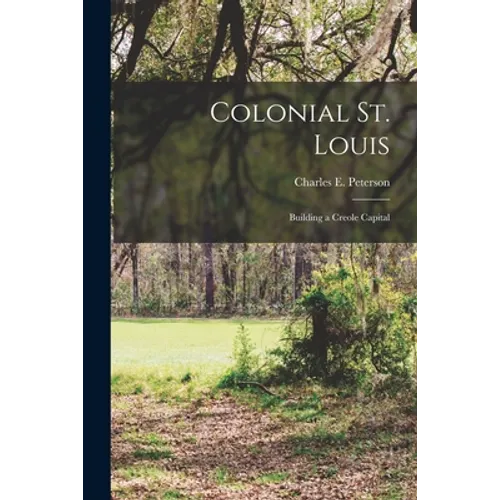 Colonial St. Louis: Building a Creole Capital