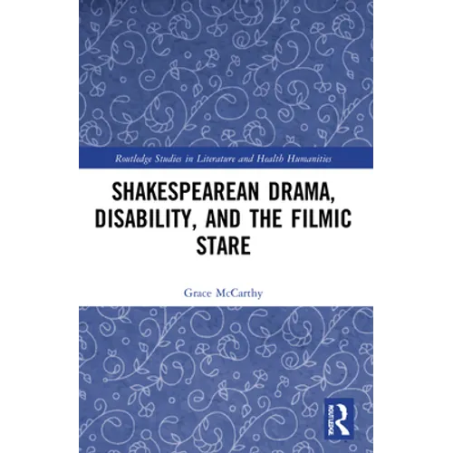 Shakespearean Drama, Disability, and the Filmic Stare