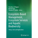 Ecosystem-Based Management, Ecosystem Services and Aquatic Biodiversity: Theory, Tools and Applications