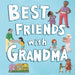 Best Friends with Grandma
