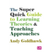 The Super Quick Guide to Learning Theories and Teaching Approaches