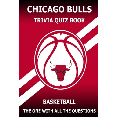 Chicago Bulls Trivia Quiz Book: The One With All The Questions
