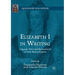 Elizabeth I in Writing: Language, Power and Representation in Early Modern England
