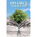 Divorce Your Past