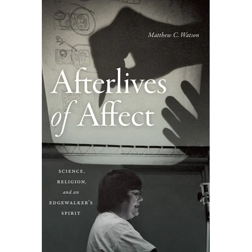 Afterlives of Affect: Science, Religion, and an Edgewalker's Spirit
