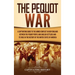 The Pequot War: A Captivating Guide to the Armed Conflict in New England between the Pequot People and English Settlers and Its Role in the History of