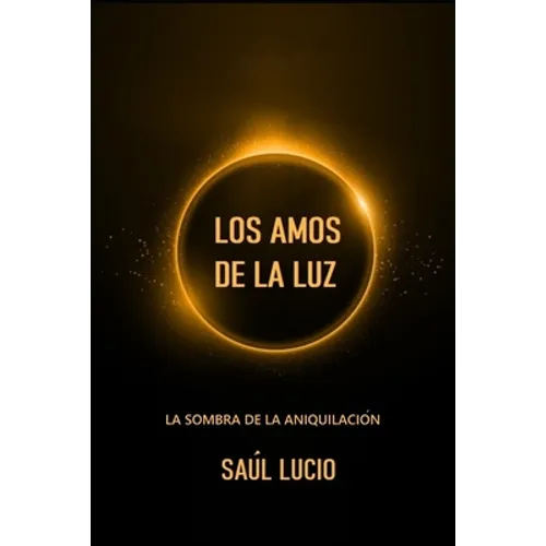 Los Amos de la Luz: La Sombra de la Aniquilación.
