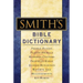 Smith's Bible Dictionary: More Than 6,000 Detailed Definitions, Articles, and Illustrations