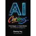 AI Curious: Think Bigger and Build Better with Artificial Intelligence