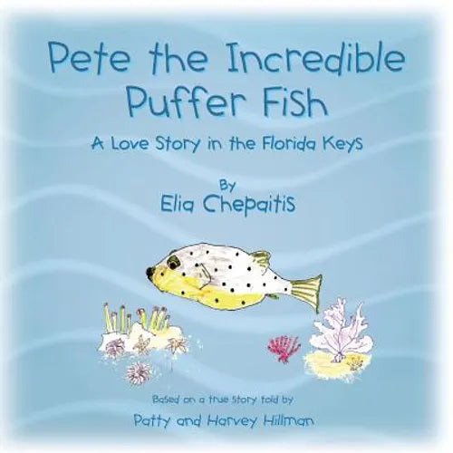 Pete The Incredible Puffer Fish: A Love Story in the Florida Keys
