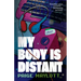 My Body Is Distant: A Memoir