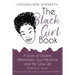 The Black Girl Book: A book of Wisdom, Affirmations, Soul Medicine, and the Glow Up!