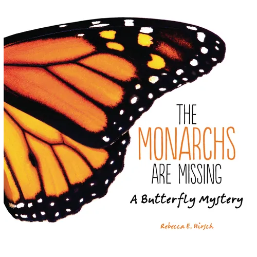 The Monarchs Are Missing: A Butterfly Mystery