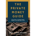 The Private Money Guide: Real Estate Edition: Solutions to Finding Money. Where to Go & How to Ask.