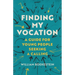 Finding My Vocation: A Guide for Young People Seeking a Calling