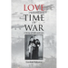 Love in the Time of War: A Story of Faith and Love