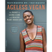 Ageless Vegan: The Secret to Living a Long and Healthy Plant-Based Life