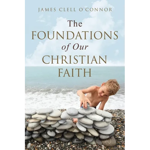 The Foundations of Our Christian Faith